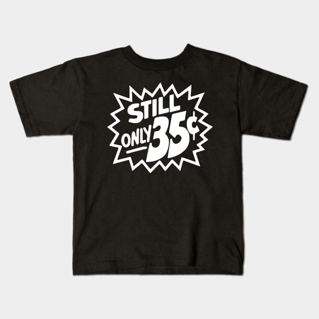 Still Only 35 Cents (light) Kids T-Shirt by Doc Multiverse Designs
